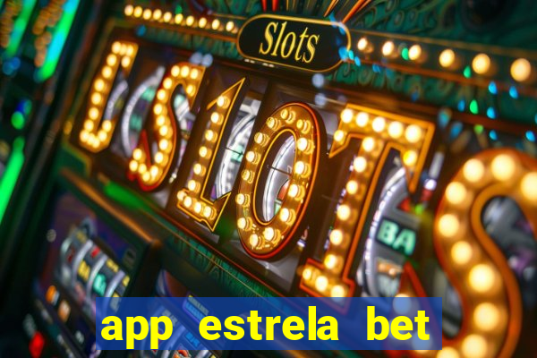 app estrela bet nao compativel